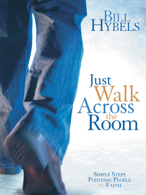 Title details for Just Walk Across the Room by Bill Hybels - Available